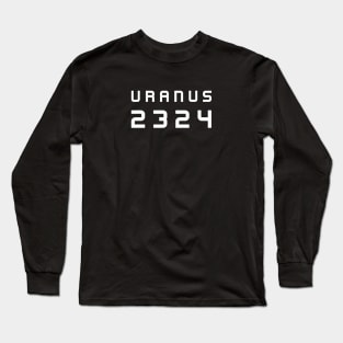 URANUS 2324 White Font 2 | Freenbecky Movie Uranus2324 Long Sleeve T-Shirt